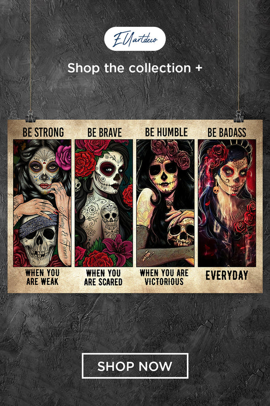 Sugar Skull be strong be brave be humble be badass poster